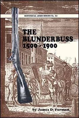 Blunderbuss1500-1900by James D Forman