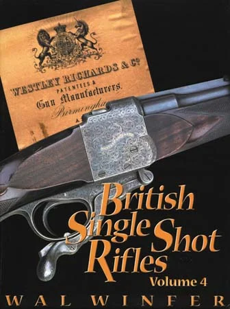 British Single Shot Rifles, Volume 4by Walter G. Winfer