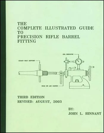The Complete Illustrated Guide toPrecision Rifle Barrel Fitting-Third Edition-by John L. Hinnant