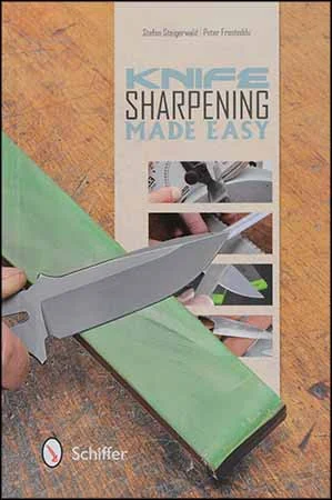 Knife Sharpening Made Easyby Stefan Steigerwald & Peter Fronteddu