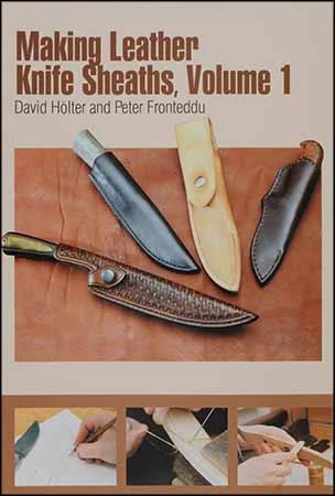 Making Leather Knife Sheaths, Volume 1by David Holter and Peter Fronteddu