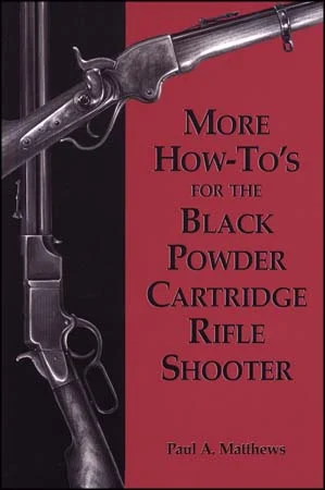 More How-to's for the Black Powder Cartridge Rifle Shooterby Paul Matthews
