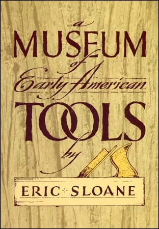 A Museum of Early American Tools,by Eric Sloane