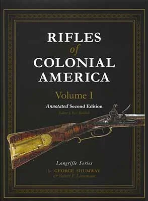 Rifles of Colonial America Volume 1,Annotated Second Editionby Robert P Lienemann and the late Dr. George Shumway