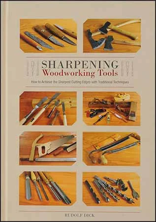 Sharpening Woodworking Tools,How to Achieve the Sharpest Cutting Edges with Traditional Techniques,by Rudolf Dick